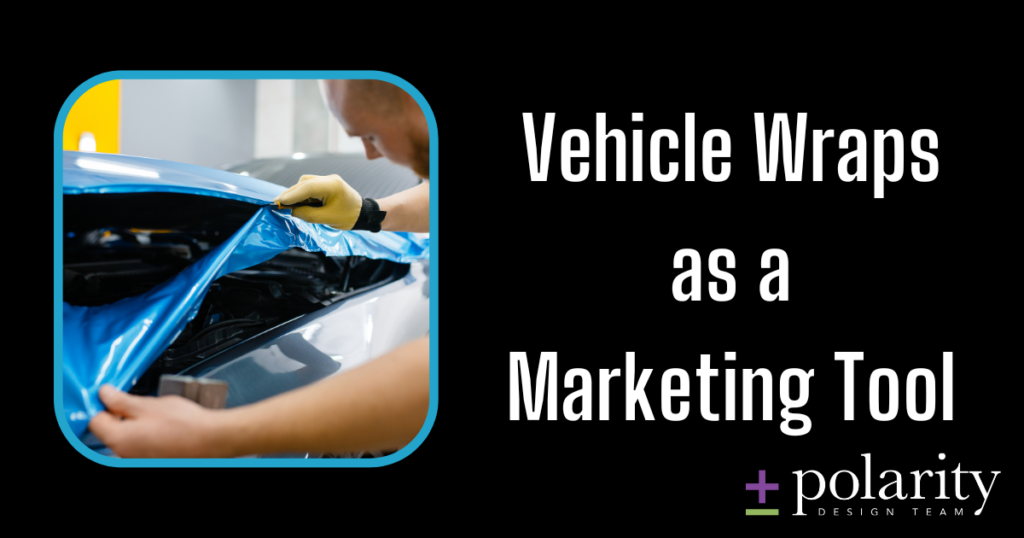 Vehicle Wraps as a Marketing Tool can be highly effective